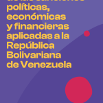 cover Impacto integral de las sanciones políticas, económicas y financieras aplicadas a la República Bolivariana de Venezuela Impacto integral de las sanciones políticas, económicas y financieras aplicadas a la República Bolivariana de Venezuela